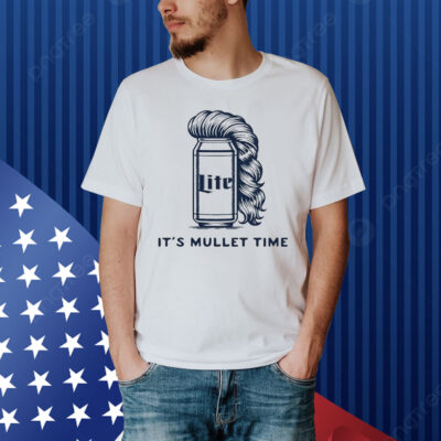 Lite it’s mullet time Shirt