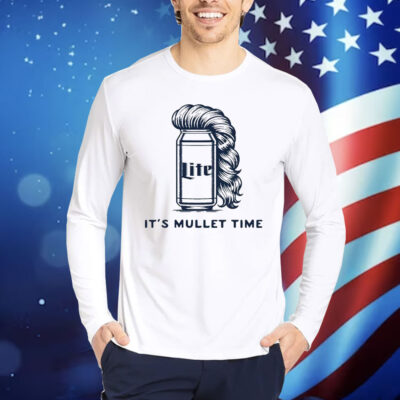 Lite it’s mullet time Shirt