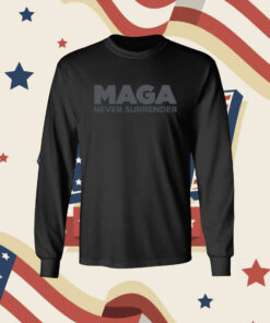MAGA Never Surrender Black T-Shirts