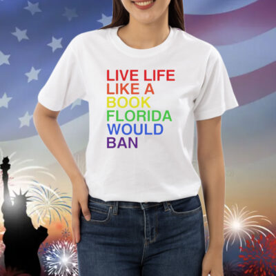 Matt Corridoni wearing pride live like a book florida would ban Shirt