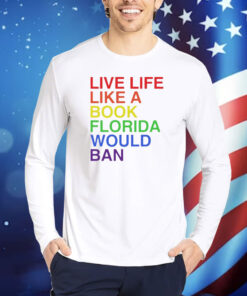 Matt Corridoni wearing pride live like a book florida would ban Shirt