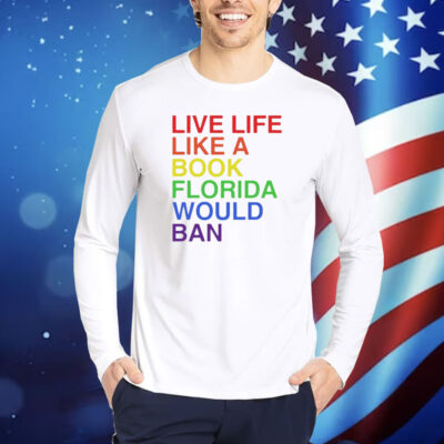 Matt Corridoni wearing pride live like a book florida would ban Shirt