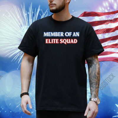 Member of an elite squad Shirt
