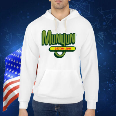 Munyun getcha sum Shirt