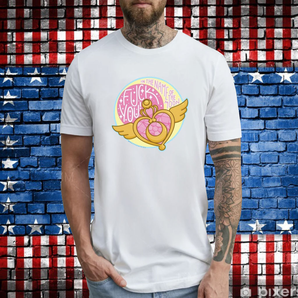 Natty Hoffman In The Name Of The Moon Fuck You T-Shirt Natty Hoffman In The Name Of The Moon Fuck You Shirt
