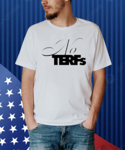 No terfs Shirt