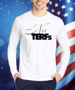 No terfs Shirt