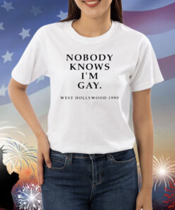 Nobody knows im gay west Hollywood 1990 Shirt