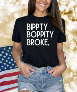 Official Bippity Boppity Broke Shirt