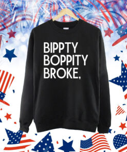 Official Bippity Boppity Broke Shirt