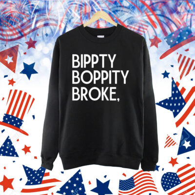 Official Bippity Boppity Broke Shirt