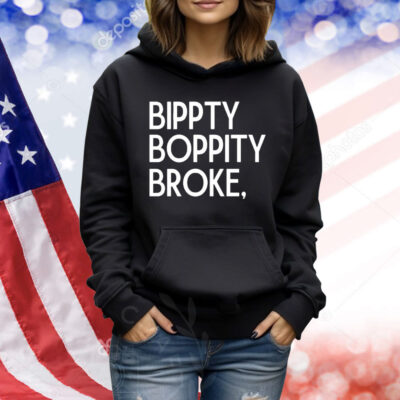 Official Bippity Boppity Broke Shirt