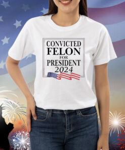 Official Convicted Felon For President 2024 USA Flag Shirt