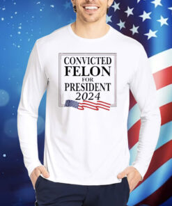 Official Convicted Felon For President 2024 USA Flag Shirt