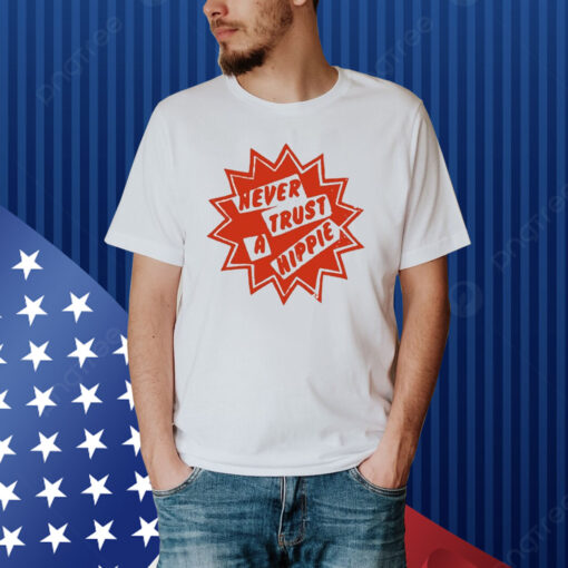 Official Generation Never Trust A Hippie 2024 Shirt