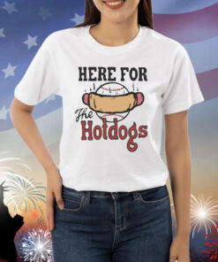 Official Here For The Hotdogs Shirt