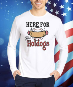 Official Here For The Hotdogs Shirt