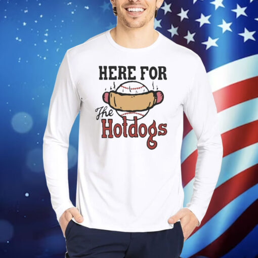 Official Here For The Hotdogs Shirt