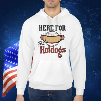 Official Here For The Hotdogs Shirt