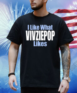 Official I Like What Vivziepop Likes Shirt