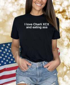 Official I Love Charli Xcx And Eating Ass Shirt