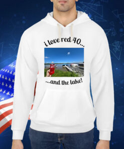 Official I Love Red 40 And The Lake Shirt