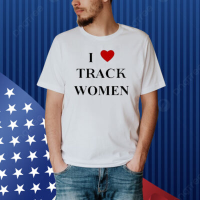 Official I Love Track Women Shirt