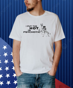 Official I Put The Hot In Psychotic Aiming Barrett Sniper Shirt