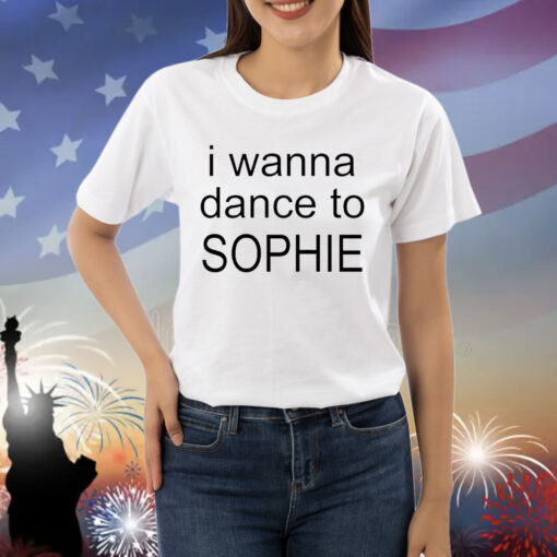 Official I wanna dance to Sophie 2024 Shirt