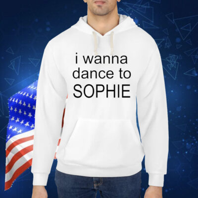 Official I wanna dance to Sophie 2024 Shirt