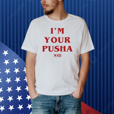 Official I’m Your Pusha Shirt