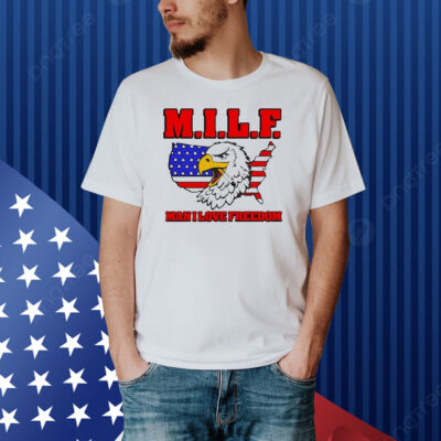  Official Milf Eagle Man I Love Freedom Shirt