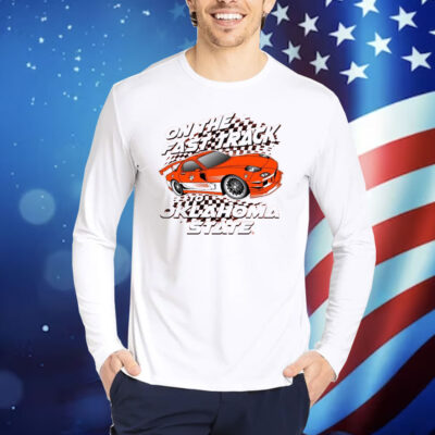 Official NCAA On the fast track to Oklahoma State Cowboys Shirt