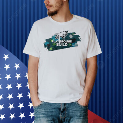 Official NFL Philadelphia Eagles Play Ground Build 2024 Shirt