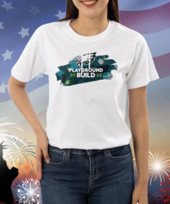 Official NFL Philadelphia Eagles Play Ground Build 2024 Shirt