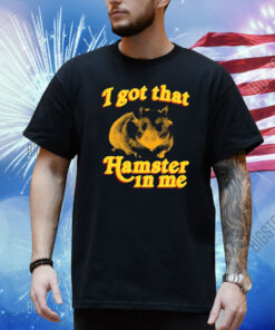 Official Phil Lester I Got That Hamster In Me Phil Lester 2024 Shirt