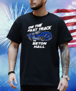 Official Vive La Fete On The Fast Track To Seton Hall Pirates Shirt