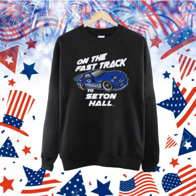 Official Vive La Fete On The Fast Track To Seton Hall Pirates Shirt