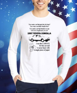 Official You want a car that gets the job done 1997 Toyota Corolla I ran the Carfax Shirt