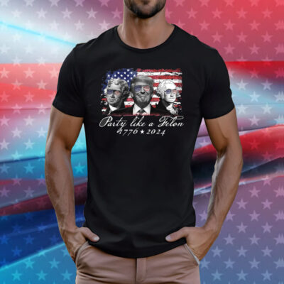 Party Like A Felon Shirt 1776 2024 T-Shirt