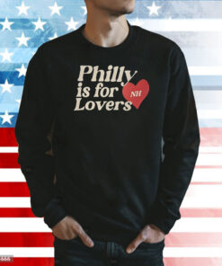 Philly Is For Lovers Nh Shirt