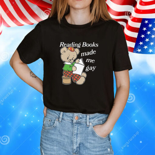 Reading Books Made Me Gay Tee Shirt