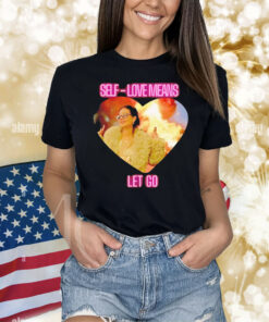 Self love means let go Shirt