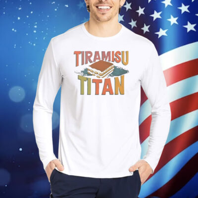 Tiramisu Titan Shirt