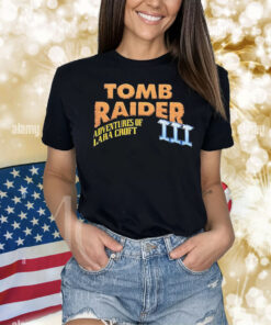 Tomb Raider III adventures of lara croft Shirt