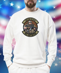 Too Fat To Run Will Fight Instead Overweight Military T-Shirt