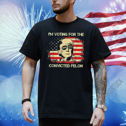 Trump I’m voting for the convicted felon USA flag Shirt