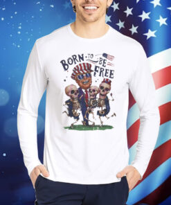 Trump and skeleton dancing a born to be free Shirt