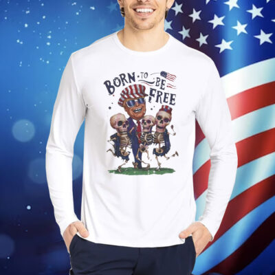 Trump and skeleton dancing a born to be free Shirt