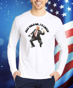 Trump dancing 2024 just hold on i’m coming Shirt